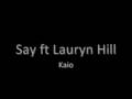 Kaio - Say ft Lauryn Hill