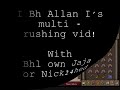 I BH Allan I multi rushing vid with Nick24hed/Bhl own Jaja