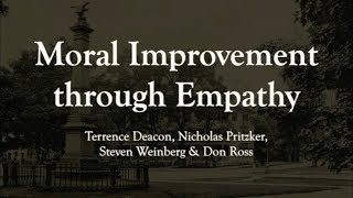 Moral Improvement through Empathy: Terrence Deacon et al