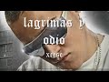 xcese lagrimas y odio