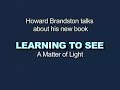 Howard Brandston talks about LEARNING TO SEE