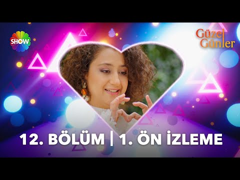Güzel Günler 12. Bölüm Ön İzleme                                                                                                                                                                                                                          