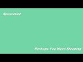 Click here to watch this video Spearmint- Perhaps You Were Sleeping