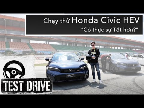 Trải nghiệm nhanh Honda Civic HEV: Hệ động lực mới có thực sự Tốt hơn? |XEHAY.VN|