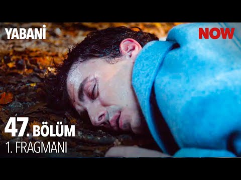 Yabani 47. Bölüm Fragmanı                                                                                                                                                                                                                                 