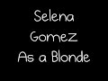 Selena Gomez - As A Blonde LYRICS on sceen [ULTRA HQ]