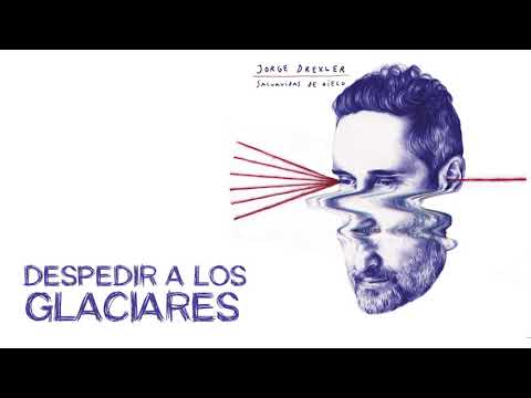 Despedir A Los Glaciares - Jorge Drexler