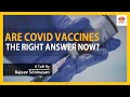 Are COVID Vaccines The Right Answer Now? | Prof Rajeev Srinivasan