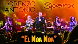 Lorenzo Antonio y SPARX El Noa Noa en vivo 