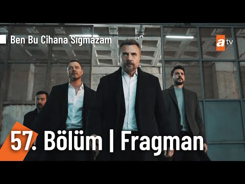 Ben Bu Cihana Sığmazam 57. Bölüm Fragmanı                                                                                                                                                                                                                 