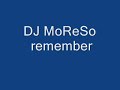 DJ MoReSo remember