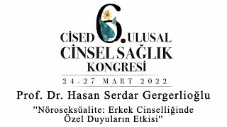 Prof. Dr. Hasan Serdar Gergerlioğlu | Nöroseksüalite: Erkek Cinselliğinde Özel Duyuların Etkisi