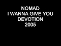 Nomad - I Wanna Give You Devotion (2005 Remix)
