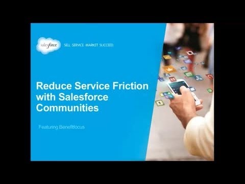 Reduce Service Friction with Salesforce Communities: Benefitfocus Case Study Reduce Service Friction with Salesforce Communities: Benefitfocus Case Study