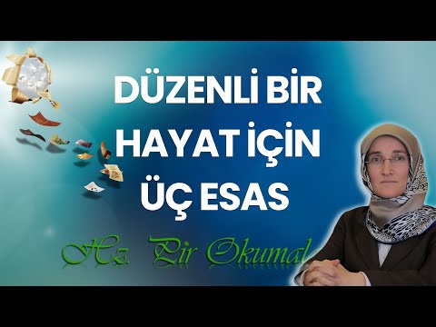 EMİNE EROĞLU İLE HZ. PİR OKUMALARI: DÜZENLİ BİR HAYAT İÇİN ÜÇ ESAS