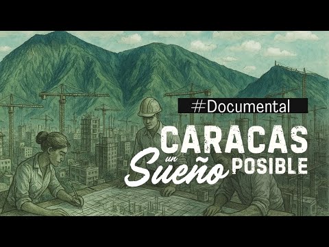 #Documental - Caracas, un sueño posible