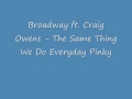 Broadway ft. Craig Owens - The Same Thing We Do Everyday Pinky lyrics