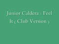 Junior Caldera : Feel It ( Club Version )