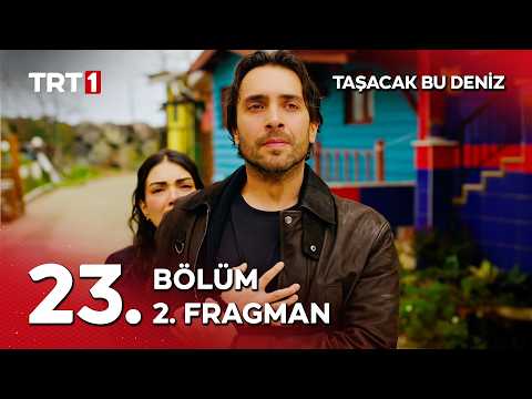 Taşacak Bu Deniz 23. Bölüm 2. Fragmanı                                                                                                                                                                                                                    