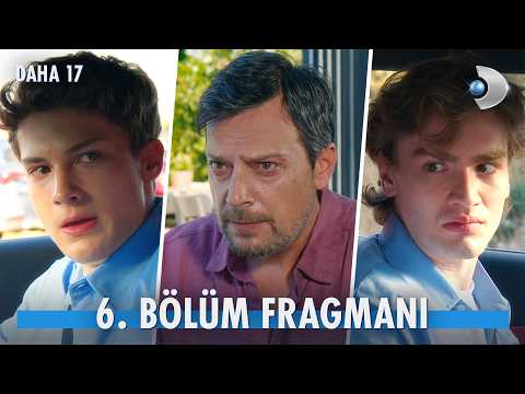 Daha On Yedi 6. Bölüm Fragmanı                                                                                                                                                                                                                            