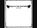 man is the bastard - the arena