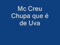 Mc Creu - Chupa que é de Uva