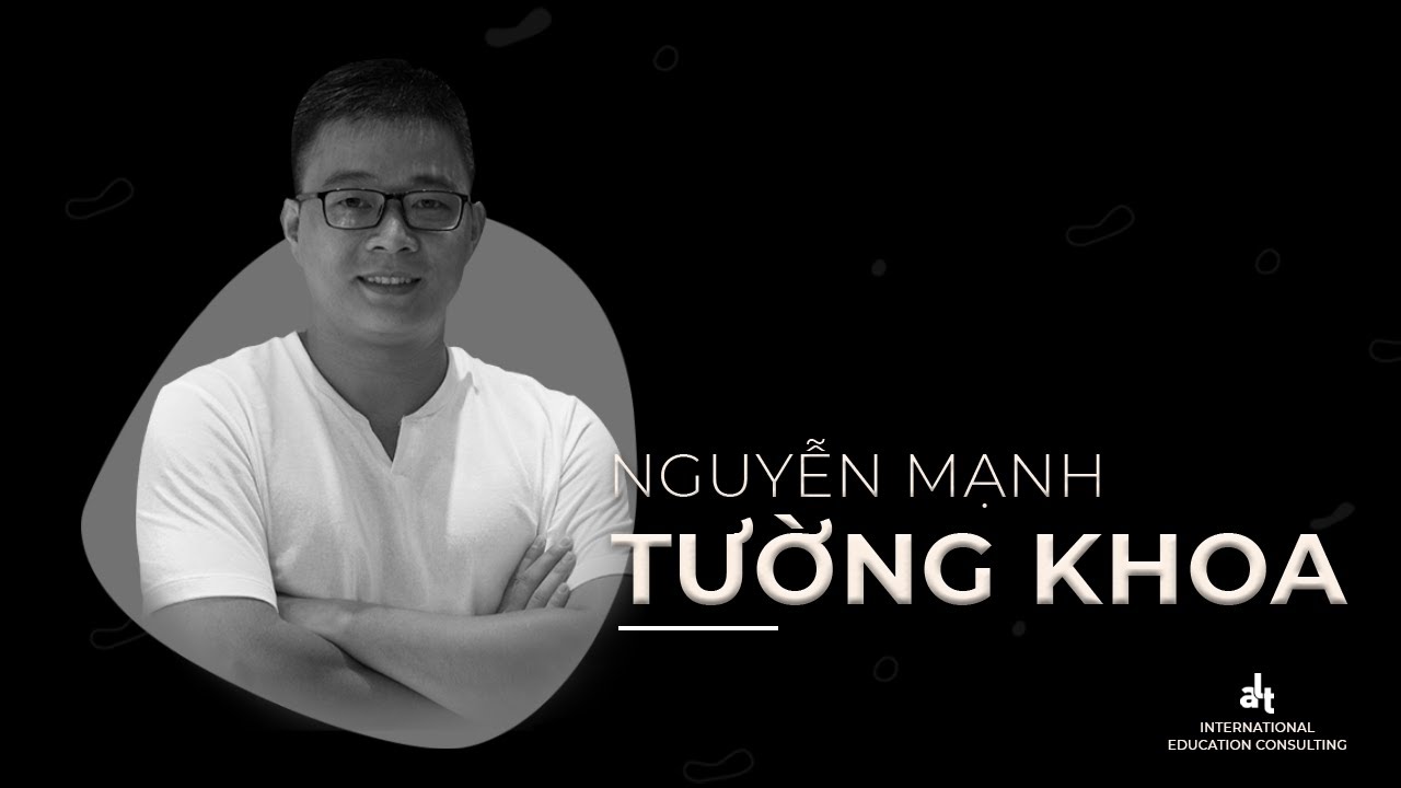 Câu chuyện thành công: Ứng viên Tường Khoa và hành trình chinh phục ước mơ | ALT Scholarships