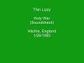 Thin Lizzy - Holy War (Hitchin Soundcheck 1983) Thin Lizzy - Holy War (Hitchin Soundcheck 1983)