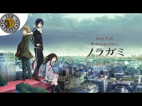 Dub Talk Retrospective 005: Noragami