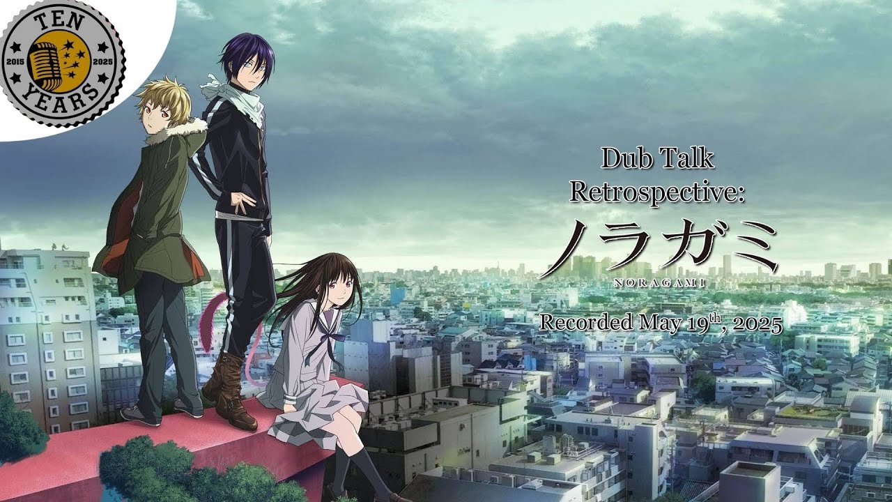 Dub Talk Retrospective 005: Noragami