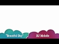 DJ Melodie - Beautiful Day (w/ Lyrics on Screen)