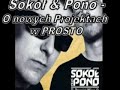 Sok�? & Pono - O nowych projektach w Prosto