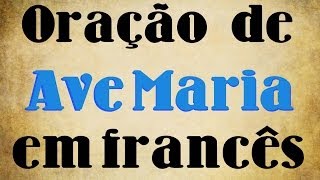 Leitura: Oração de Ave Maria em Francês 