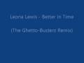 Leona Lewis - Better In Time (The Ghetto-Busterz Remix)