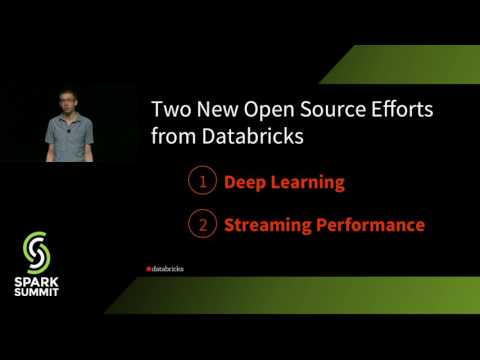 Expanding Apache Spark Use Cases in 2.2 and Beyond - Matei Zaharia, Tim Hunter & Michael Armbrust - Spark Summit 2017 - Deep Learning and Structured Streaming