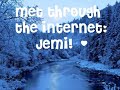 Met through the Internet - 1x02 - A Jemi Love Story