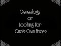 Genealogy or Looking For One's Own Peeps