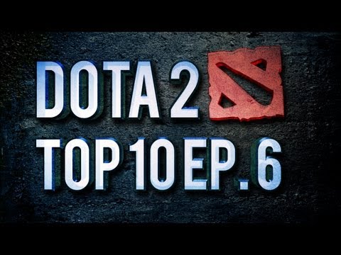 Dota 2 Top 10 Weekly Ep.6