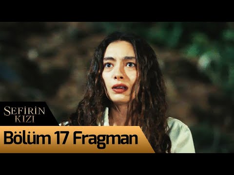 Sefirin Kızı 17. Bölüm Fragmanı                                                                                                                                                                                                                           