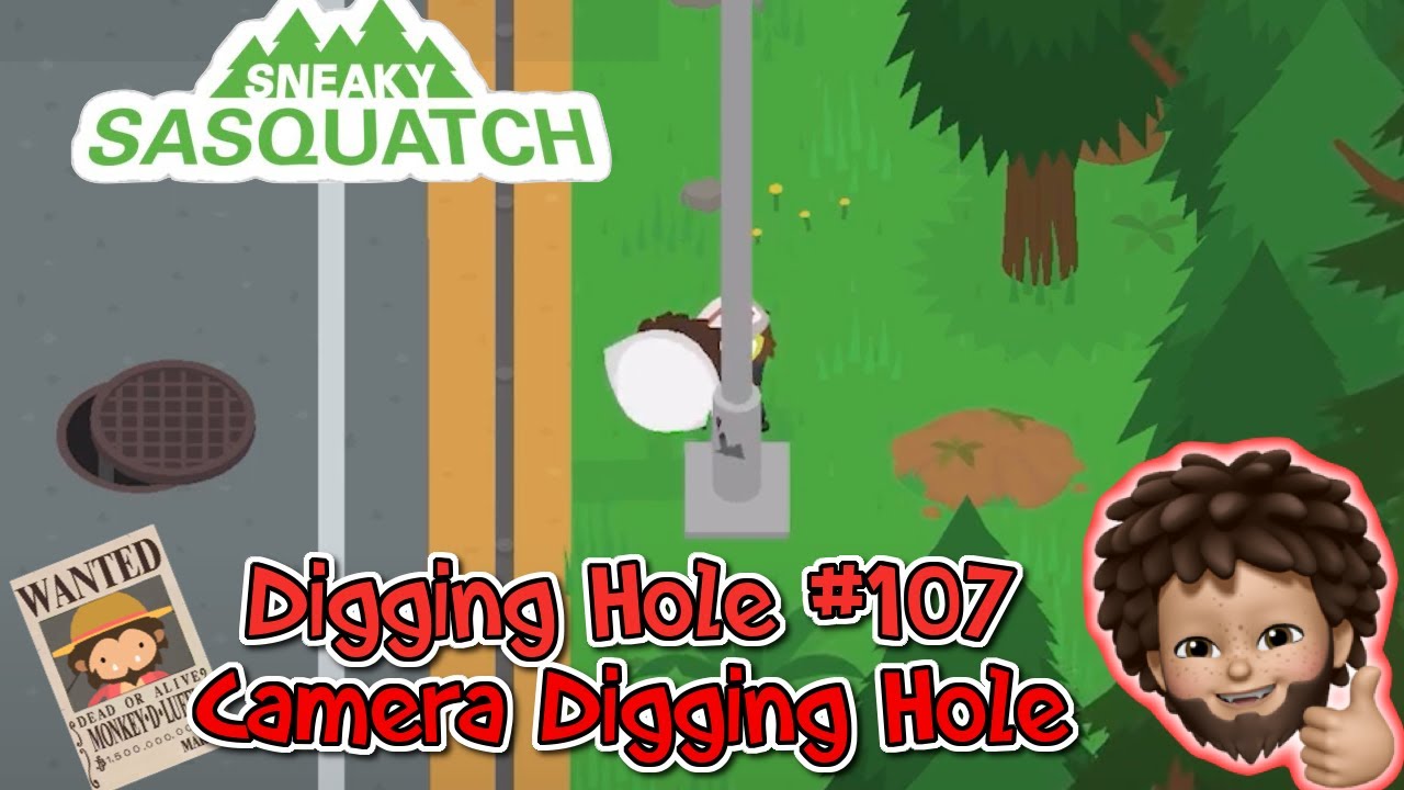 Sneaky Sasquatch - How to get the digging hole 107 | Camera Digging Hole