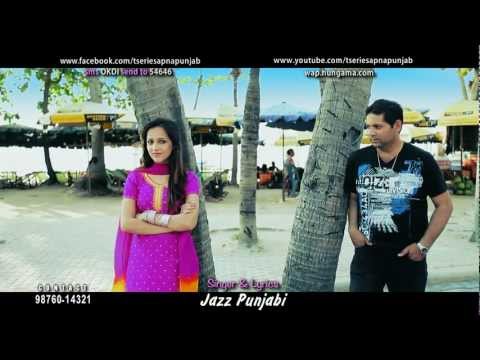 Gal Kachi Pakki ... Album oh kudi new punjabi song 2012.. jazz Punjabi