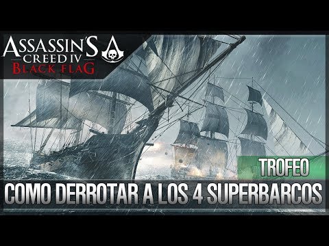 Assassin's Creed 4 Black Flag | GuÃa de Trofeo | Como derrotar los 4 Superbarcos Diablo del Caribe