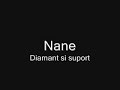 Nane - Diamant si Suport Nane - Diamant si Suport