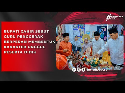 BUPATI ZAHIR SEBUT GURU PENGGERAK BERPERAN MEMBENTUK KARAKTER UNGGUL PESERTA DIDIK