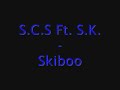 S.C.S Ft. S.K. - Skiboo