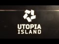 UTOPIA Island 2013 [Official Trailer]