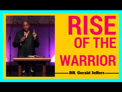 Apostolic Preaching | Dr  Gerald Jeffers | The Rise of the Warrior