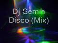 Dj Semih Disco  mix 