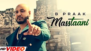 MASSTAANI (HD Video)  B Praak  Jaani  Latest Punja
