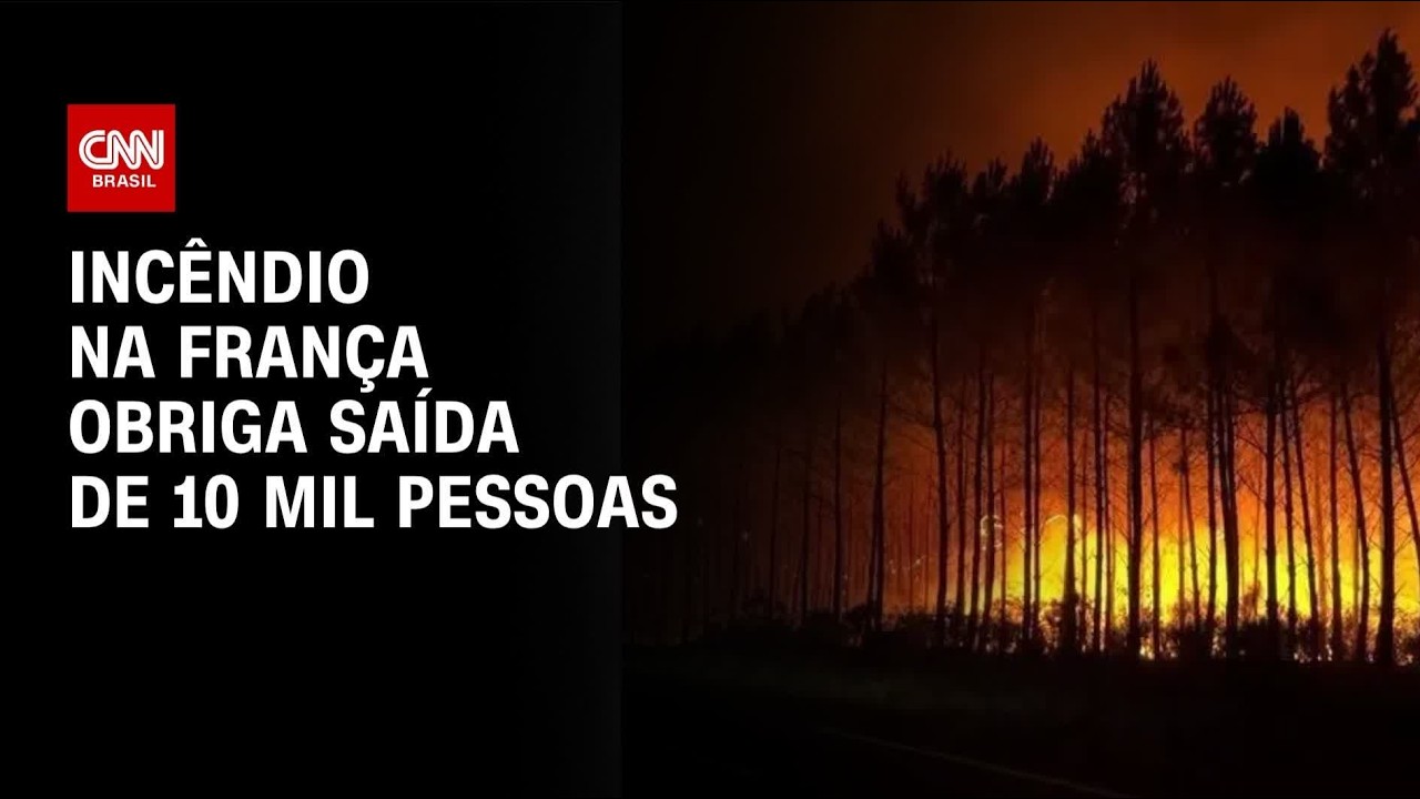 Incêndios fazem mais de 10 mil pessoas serem retiradas na França; veja imagens | LIVE CNN